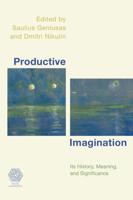 Productive Imagination: Its History, Meaning and Significance