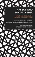 Affect and Social Media: Emotion, Mediation, Anxiety and Contagion