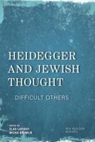 Heidegger and Jewish Thought: Difficult Others