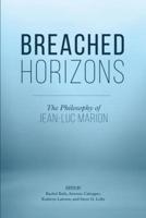 Breached Horizons: The Philosophy of Jean-Luc Marion