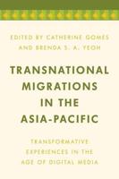 Transnational Migrations in the Asia-Pacific: Transformative Experiences in the Age of Digital Media