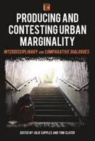 Producing and Contesting Urban Marginality: Interdisciplinary and Comparative Dialogues