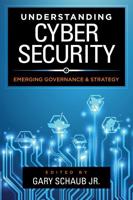 Understanding Cybersecurity: Emerging Governance and Strategy