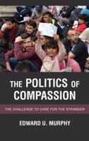 The Politics of Compassion: The Challenge to Care for the Stranger