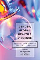 Gender, Global Health, and Violence: Feminist Perspectives on Peace and Disease