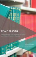 Back Issues: Periodicals and the Formation of Critical and Cultural Theory in Canada
