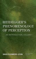 Heidegger's Phenomenology of Perception: An Introduction, Volume I