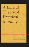 A Liberal Theory of Practical Morality
