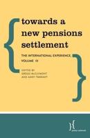 Towards a New Pensions Settlement: The International Experience, Volume III