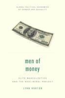 Men of Money: Elite Masculinities and the Neoliberal Project
