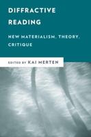 Diffractive Reading: New Materialism, Theory, Critique