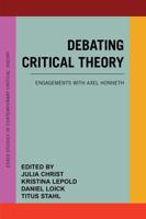 Debating Critical Theory: Engagements with Axel Honneth