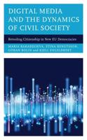 Digital Media and the Dynamics of Civil Society: Retooling Citizenship in New EU Democracies