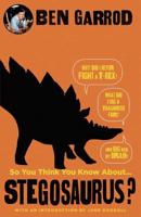 So You Think You Know About...stegosaurus?