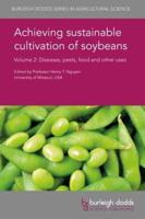 Achieving Sustainable Cultivation of Soybeans. Volume 2 Diseases, Pests, Food and Non-Food Uses