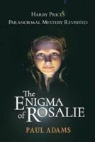 The Enigma of Rosalie: Harry Price's Paranormal Mystery Revisited