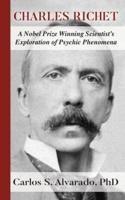 Charles Richet: A Nobel Prize Winning Scientist's Exploration of Psychic Phenomena