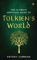 The Ultimate Unofficial Guide to Tolkien's World