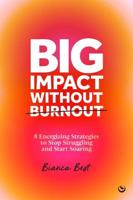 Big Impact Without Burnout