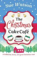 The Christmas Cake Cafe: A brilliantly funny feel good Christmas read
