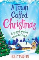 A Town Called Christmas: A perfect festive romantic read