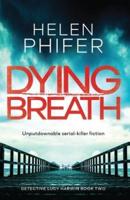 Dying Breath: Unputdownable serial killer fiction