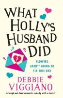 What Holly's Husband Did: A laugh out loud romantic comedy with a twist!