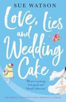 Love, Lies and Wedding Cake: The perfect laugh out loud romantic comedy