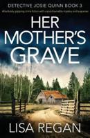 Her Mother's Grave: Absolutely gripping crime fiction with unputdownable mystery and suspense