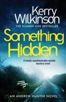 Something Hidden: A Totally Unputdownable Murder Mystery Novel