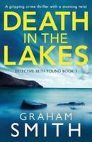 Death in the Lakes: A gripping crime thriller with a stunning twist