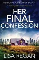 Her Final Confession: An absolutely addictive crime fiction novel