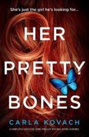 Her Pretty Bones: A completely addictive crime thriller with nail-biting suspense