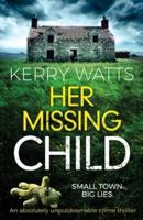 Her Missing Child: An absolutely unputdownable crime thriller