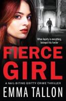 Fierce Girl: A nail-biting gritty crime thriller