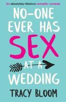 No-one Ever Has Sex at a Wedding: An absolutely hilarious romantic comedy