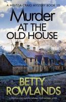 Murder at the Old House: A gripping and unputdownable cozy mystery novel