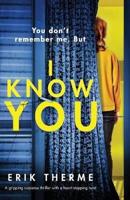 I Know You: A gripping suspense thriller with a heart-stopping twist