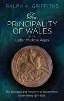 The Principality of Wales in the Later Middle Ages