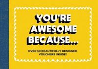 You're Awesome Because ...