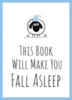 This Book Will Make You Fall Asleep