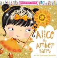 Sparkle Town Fairies: Alice the Amber Fairy and the Showstopper Spectacular