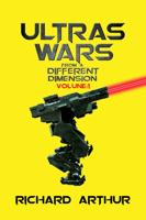 Ultra's Wars from a Different Dimension. Volume 1