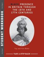 Black Presence in Britain Through the 16th and 17th Centuries. Student Workbook