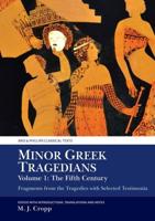 Minor Greek Tragedians. Volume 1 The Fifth Century