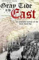 Gray Tide in the East: An alternate history of the first World War