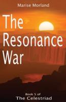 The Resonance War - Book 5 of The Celestriad