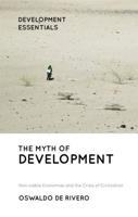 The Myth of Development : Non-viable Economies and the Crisis of Civilization