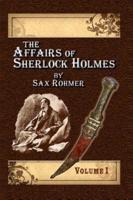 The Affairs of Sherlock Holmes by Sax Rohmer - Volume 1