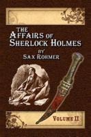 The Affairs of Sherlock Holmes by Sax Rohmer - Volume 2